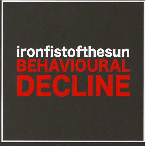 Iron Fist Of The Sun · Behavioural Decline (CD) (2009)