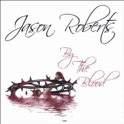 Cover for Jason Roberts · By the Blood (CD) (2006)