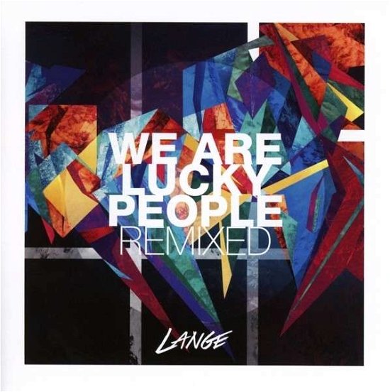 We Are Lucky People Remixed - Lange - Musique - LANG. - 0827565060627 - 11 novembre 2014
