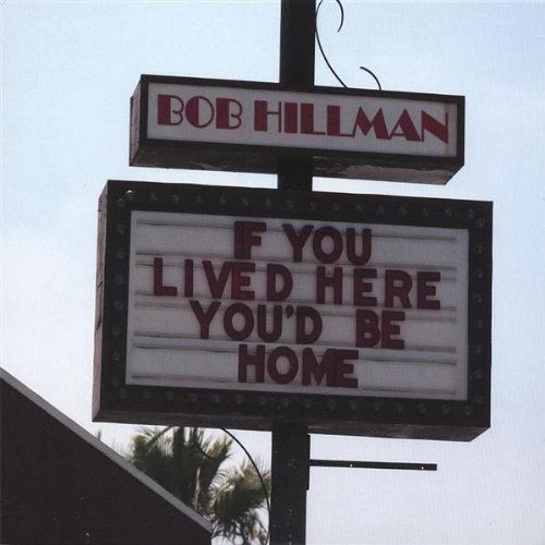 Cover for Bob Hillman · If You Lived Here You'd Be Home (CD) (2006)