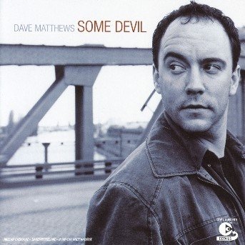 Some Devil - Matthews Dave - Musik - SON - 0828765627627 - 30. Oktober 2003