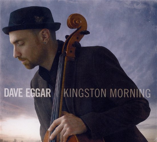 Cover for Dave Eggar · Kingston Morning (CD) (2019)