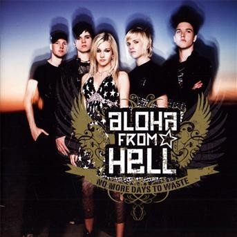No More Days to Waste - Aloha from Hell - Musik - SI / COLUMBIA - 0886973978627 - 26. maj 2009