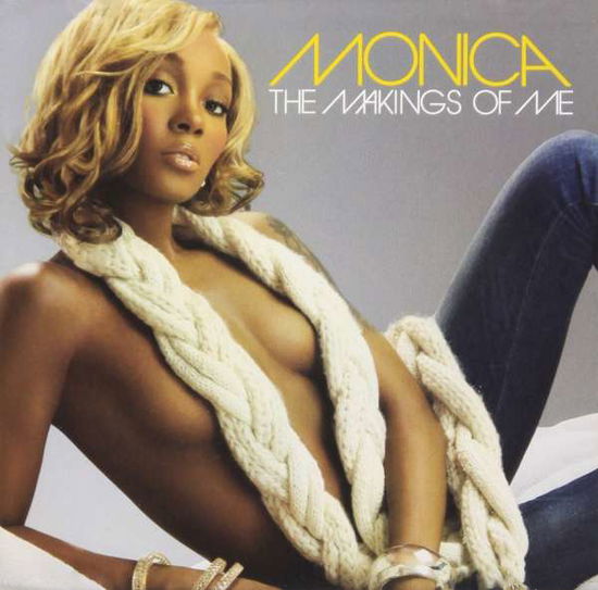 Makings Of Me - Monica - Music - J RECORDS - 0888751059627 - October 3, 2006