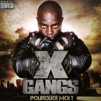 Cover for X · X-gangs - Pourquoi Moi ? (CD) (2012)