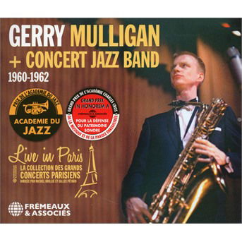 Live In Paris 1960-1962 - Mulligan, Gerry & Concert Jazz Band - Musik - FREMEAUX & ASSOCIES - 3561302579627 - 30. juli 2021