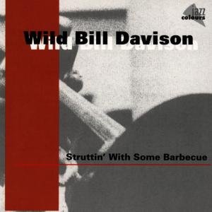 Struttin with Some Barbecue - Wild Bill Davison - Musik - JAZZ COLOURS - 4002587472627 - 18 augusti 1997
