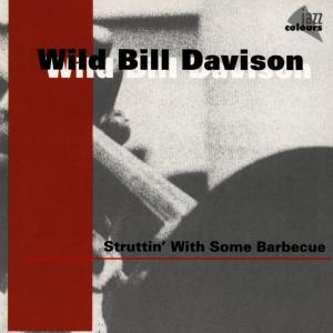 Struttin with Some Barbecue - Wild Bill Davison - Musik - JAZZ COLOURS - 4002587472627 - 18. august 1997