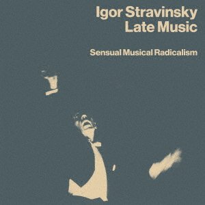 Cover for Igor Stravinsky · Late Music: Sensual Musical Radicalism 4cd Box Se (CD) [Japan Import edition] (2023)