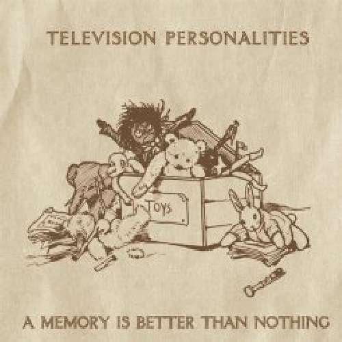Memory is Better Than Nothing - Television Personalities - Music - ROCKETGIRL - 5016266106627 - 2013