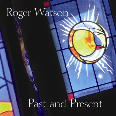 Cover for Roger Watson · Past And Present (CD) (2009)