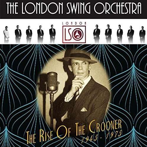 Cover for London Swing Orchestra · The Rise Of The Crooner 1945 - 1975 (CD) (2015)