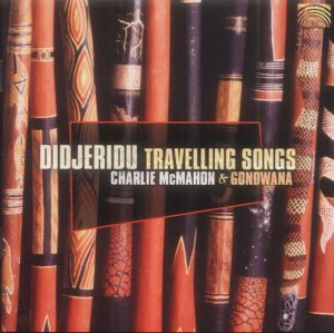 Didjeridu Travelling Song - Charlie Mcmahon & Gondwana - Musik - ARC MUSIC - 5019396187627 - 2 augusti 2004