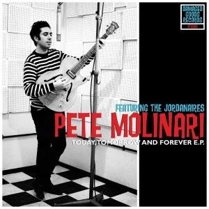 Today, Tomorrow And Forever - Pete Molinari - Music - DAMAGED GOODS - 5020422033627 - August 13, 2009
