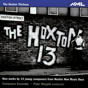 Hoxton Thirteen NMC Klassisk - Composers Ensemble / Peter Wiegold - Musik - DAN - 5023363007627 - 2001
