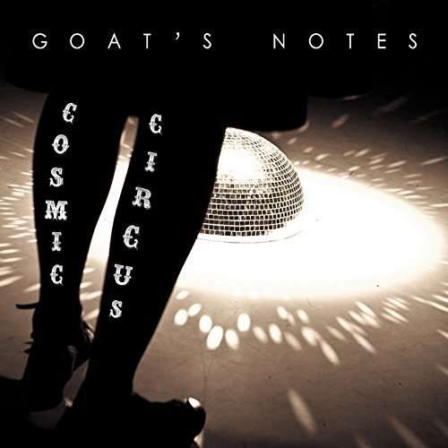 Cover for Goat's Notes · Cosmic Circus (CD) (2016)