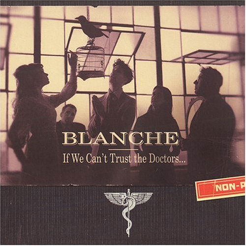 If We Can't Trust The Doctors - Blanche - Music - LOOSE - 5029432004627 - November 6, 2009