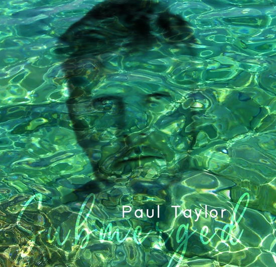 Submerged - Paul Taylor - Music - KLANGGALERIE - 5052571204627 - December 15, 2023