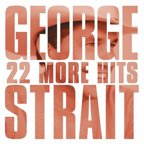 22 More Hits - George Strait - Música - HUMPH - 5060001272627 - 12 de novembro de 2007