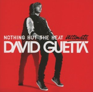 David Guetta · Nothing but the Beat Ultimate (CD) [Bonus CD, Bonus Tracks edition] (2012)