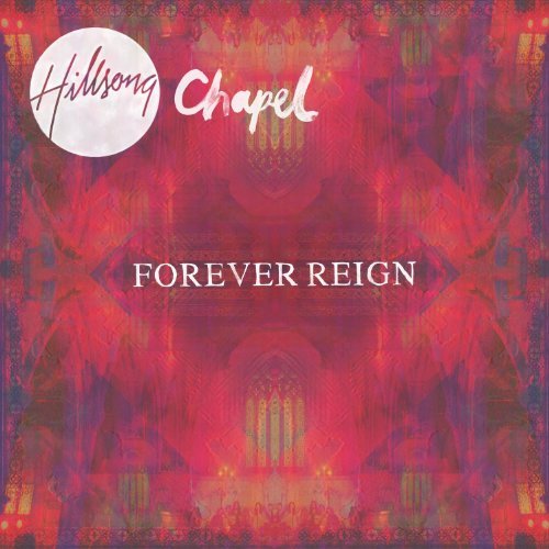 Forever Reign - Hillsong Chapel - Musiikki - HILLSONG MUSIC AUSTRALIA - 5099994815627 - maanantai 29. lokakuuta 2012