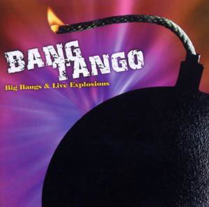 Big Bangs & Live Explosio - Bang Tango - Music - MUSIC AVENUE - 5413992510627 - November 28, 2005