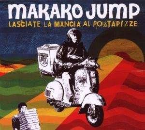 Cover for Makako Jump · Lasciate La Mancia Al Portapizze (Ç 14,9 (CD) (2008)