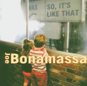 So, It's Like That - Joe Bonamassa - Musiikki - PROVOGUE - 8712725715627 - torstai 14. huhtikuuta 2005