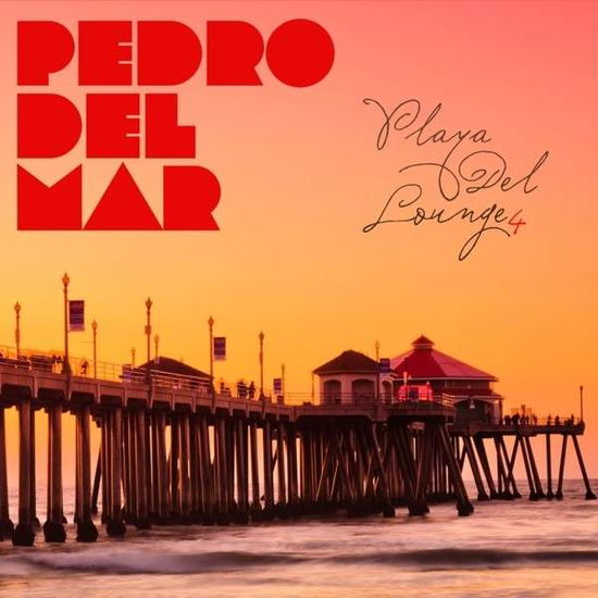 Playa Del Lounge 4 - Pedro Del Mar - Music - BLACKHOLE - 8715197010627 - July 19, 2013