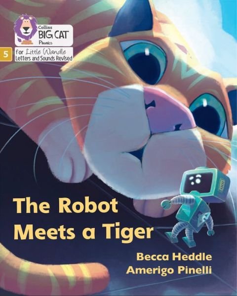 Cover for Becca Heddle · The Robot Meets a Tiger: Phase 5 Set 2 - Big Cat Phonics for Little Wandle Letters and Sounds Revised (Taschenbuch) (2022)