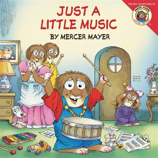 Little Critter: Just a Little Music - Mercer Mayer - Kirjat - HarperFestival - 9780060539627 - tiistai 22. joulukuuta 2009
