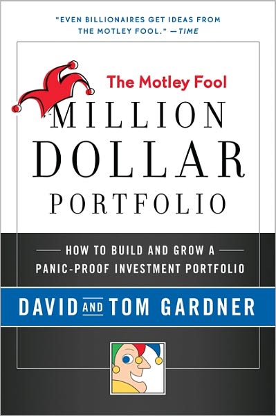 Motley Fool Million Dollar Portfolio: How to Build and Grow a Panic-Proof Investment Portfolio - David Gardner - Books - HarperCollins Publishers Inc - 9780061727627 - July 15, 2011