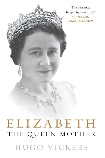 Elizabeth, the Queen Mother - Hugo Vickers - Books - Cornerstone - 9780099476627 - May 4, 2006