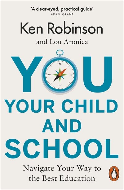 Cover for Sir Ken Robinson · You, Your Child and School: Navigate Your Way to the Best Education (Paperback Bog) (2019)