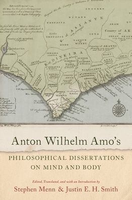 Cover for Anton Wilhelm Amo's Philosophical Dissertations on Mind and Body (Hardcover bog) (2020)