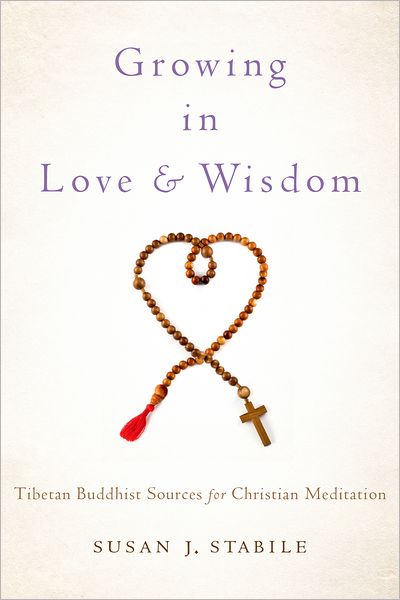 Cover for Stabile, Susan J. (Robert and Marion Short Distinguished Chair in Law, Robert and Marion Short Distinguished Chair in Law, University of St. Thomas School of Law) · Growing in Love and Wisdom: Tibetan Buddhist Sources for Christian Meditation (Hardcover Book) (2012)