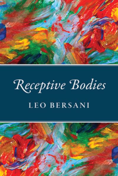 Cover for Leo Bersani · Receptive Bodies (Hardcover Book) (2018)