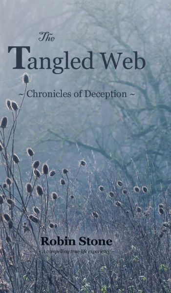 The Tangled Web Chronicles of Deception - Robin Stone - Books - Tellwell Talent - 9780228830627 - December 9, 2020