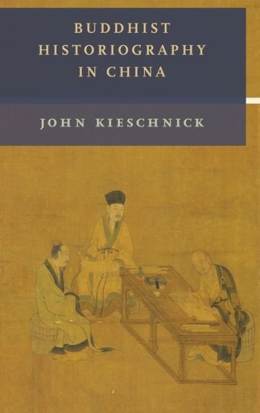 Cover for John Kieschnick · Buddhist Historiography in China - The Sheng Yen Series in Chinese Buddhist Studies (Hardcover bog) (2022)