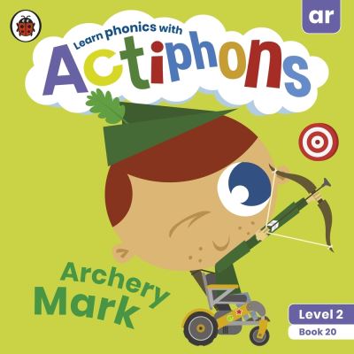 Actiphons Level 2 Book 20 Archery Mark: Learn phonics and get active with Actiphons! - Actiphons - Ladybird - Książki - Penguin Random House Children's UK - 9780241390627 - 1 lipca 2021