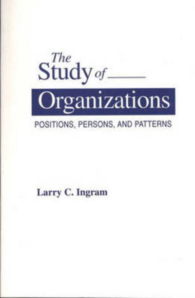 Cover for Larry C. Ingram · The Study of Organizations: Positions, Persons, and Patterns (Paperback Book) (1995)