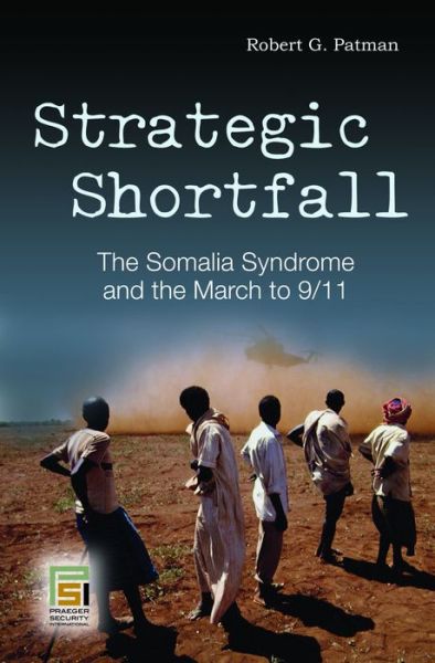 Cover for Robert G. Patman · Strategic Shortfall: The Somalia Syndrome and the March to 9/11 - Praeger Security International (Hardcover Book) (2010)