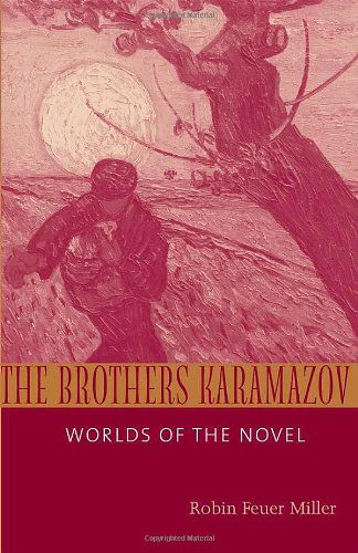 Cover for Robin Feuer Miller · The Brothers Karamazov: Worlds of the Novel (Paperback Book) [Reprint edition] (2008)