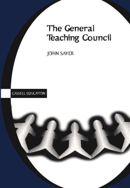 Cover for John Sayer · General Teaching Council (Cassell Education) (Paperback Book) (1999)