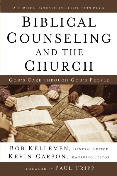 Cover for Bob Kellemen · Biblical Counseling and the Church: God's Care Through God's People (Hardcover Book) (2015)