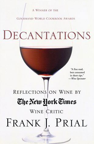 Decantations: Reflections on Wine by the New York Times Wine Critic - Frank Prial - Books - St. Martin's Griffin - 9780312302627 - November 18, 2002