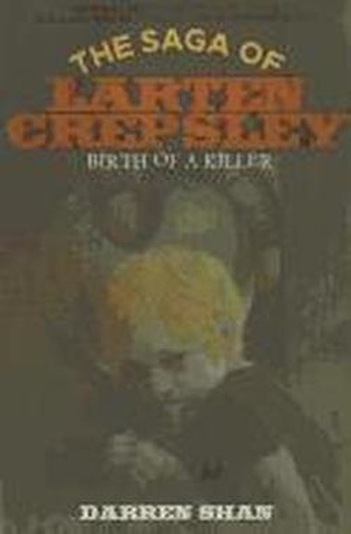 Birth of a Killer (The Saga of Larten Crepsley) - Darren Shan - Books - Little, Brown Books for Young Readers - 9780316078627 - September 5, 2011