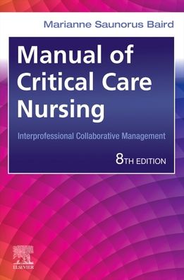 Cover for Baird, Marianne Saunorus (Director of Clinical Excellence and Magnet Recognition&lt;br&gt;Nursing Administration&lt;br&gt;Magnet Program Director&lt;br&gt;Emory DeKalb Medical Center&lt;br&gt;Emory Decatur I Emory Hillandale I Emory Long Term Acute Care&lt;br&gt;Emory Healthcare&lt;br&gt;At · Manual of Critical Care Nursing: Interprofessional Collaborative Management (Taschenbuch) (2022)