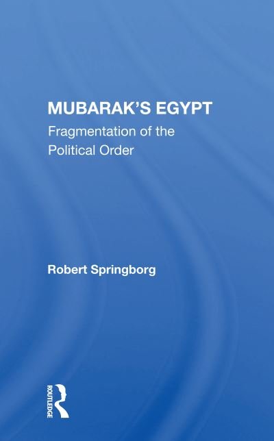 Cover for Robert Springborg · Mubarak's Egypt: Fragmentation Of The Political Order (Paperback Bog) (2021)