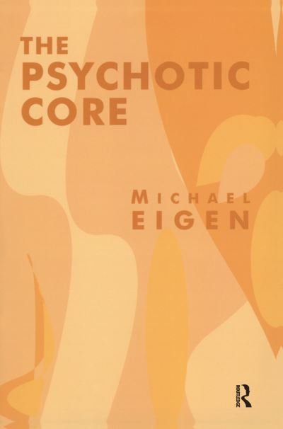 Cover for Michael Eigen · The Psychotic Core (Hardcover Book) (2019)